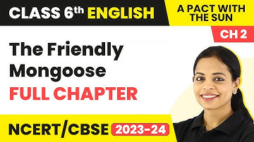 The Friendly Mongoose - Full Chapter Explanation, NCERT Solutions & MCQs | Class 6 English Chapter 2