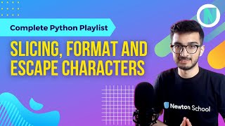 Slicing Format and Escape Characters in Python - Complete Python Playlist