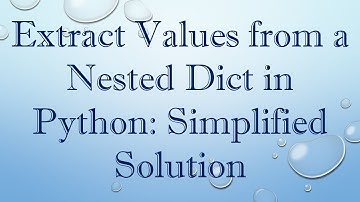 Extract Values from a Nested Dict in Python: Simplified Solution