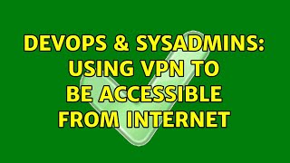 Famous DevOps & SysAdmins: Using VPN to be accessible from internet Wealth