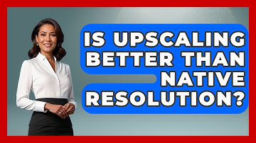 Is Upscaling Better Than Native Resolution? - NextGen Viewing and Audio