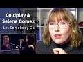 Vocal Coach Reacts to Coldplay & Selena Gomez 'Let Somebody Go' LIVE