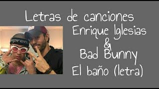 Enrique Iglesias - El baño Ft. Bad Bunny (letra)
