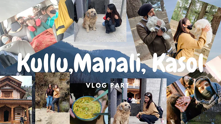 Kullu Manali Kasol | Vlog Part 1 | Trip To Manali ...