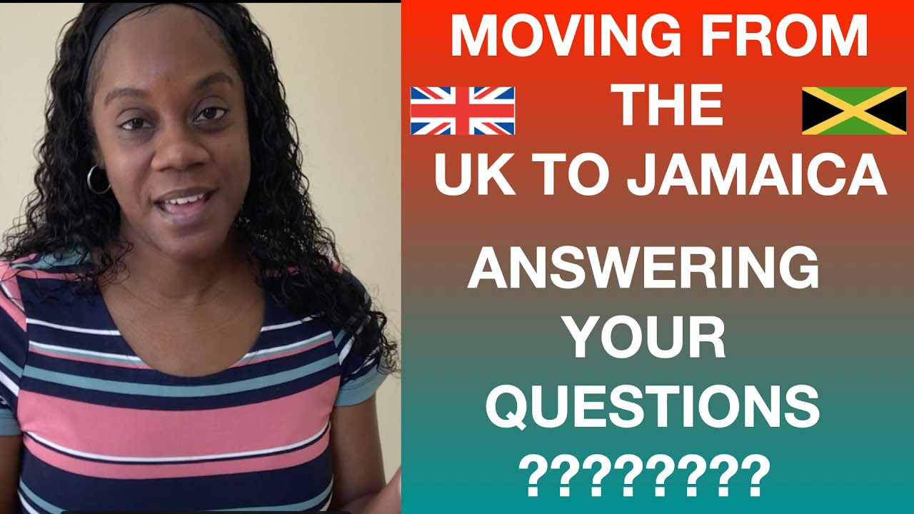MOVING TO JAMAICA FROM THE UK MOST COMMONLY ASKED QUESTIONS YouTube