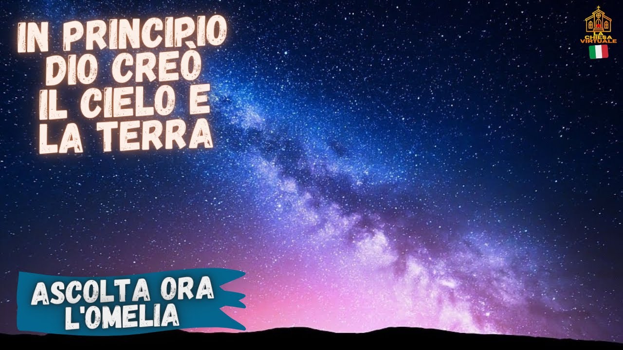 Omelia sulla Creazione: "In principio Dio creò il cielo e la terra