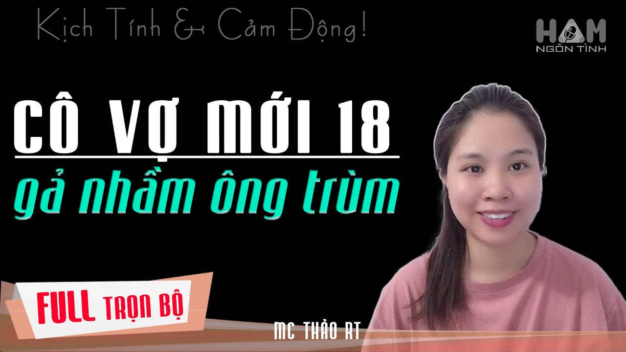 Mới 18 Đã Phải Gả Nhầm Cho ÔNG TRÙM Truyện ngôn tình ngược trước sủng sau Chuyện tình Chú Cháu