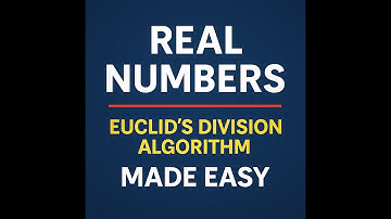 Real Numbers Made Easy – Euclid’s Division Algorithm Explained | Class 10 Maths | 02