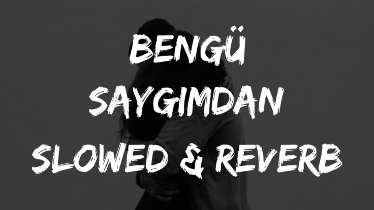 Bengü - Saygımdan (Slowed + Reverb)