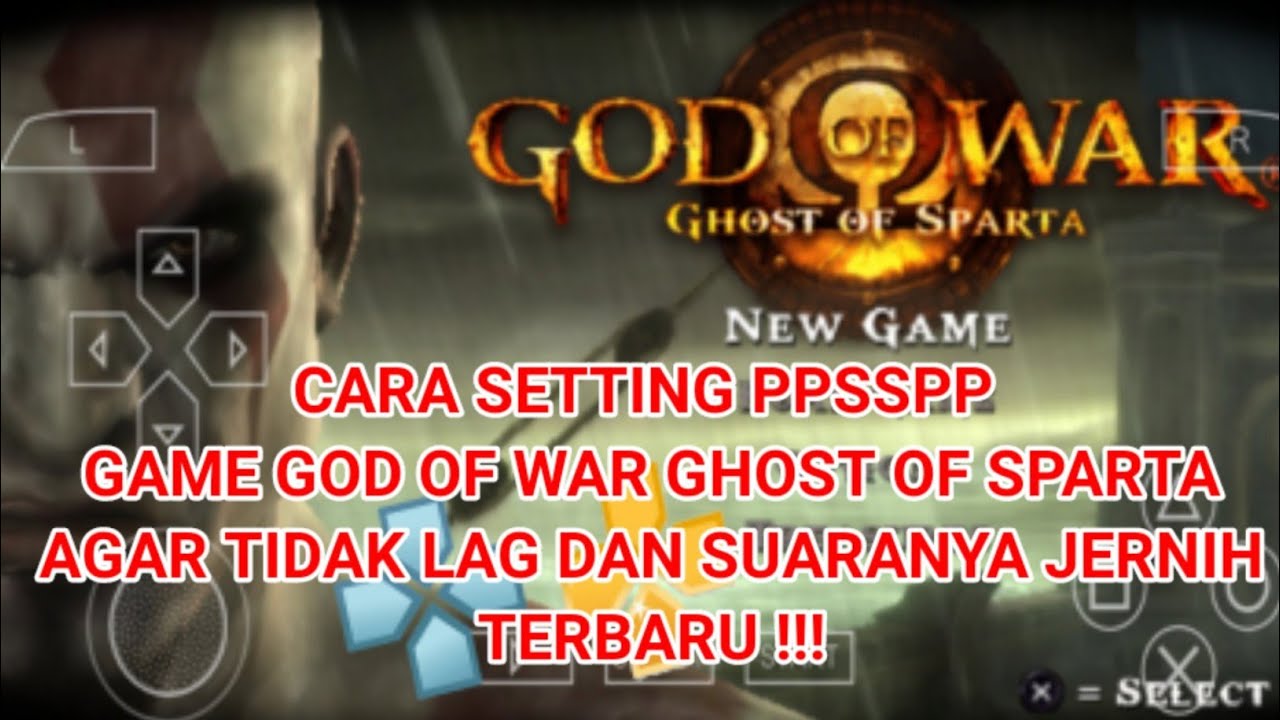 CARA SETTING GAME GOD OF WAR GHOST OF SPARTA PPSSPP ANDROID AGAR TIDAK