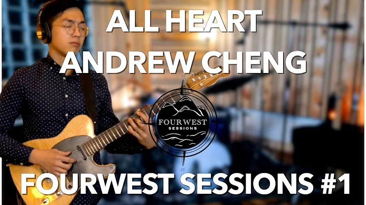 Andrew Cheng - All Heart || FourWest Sessions