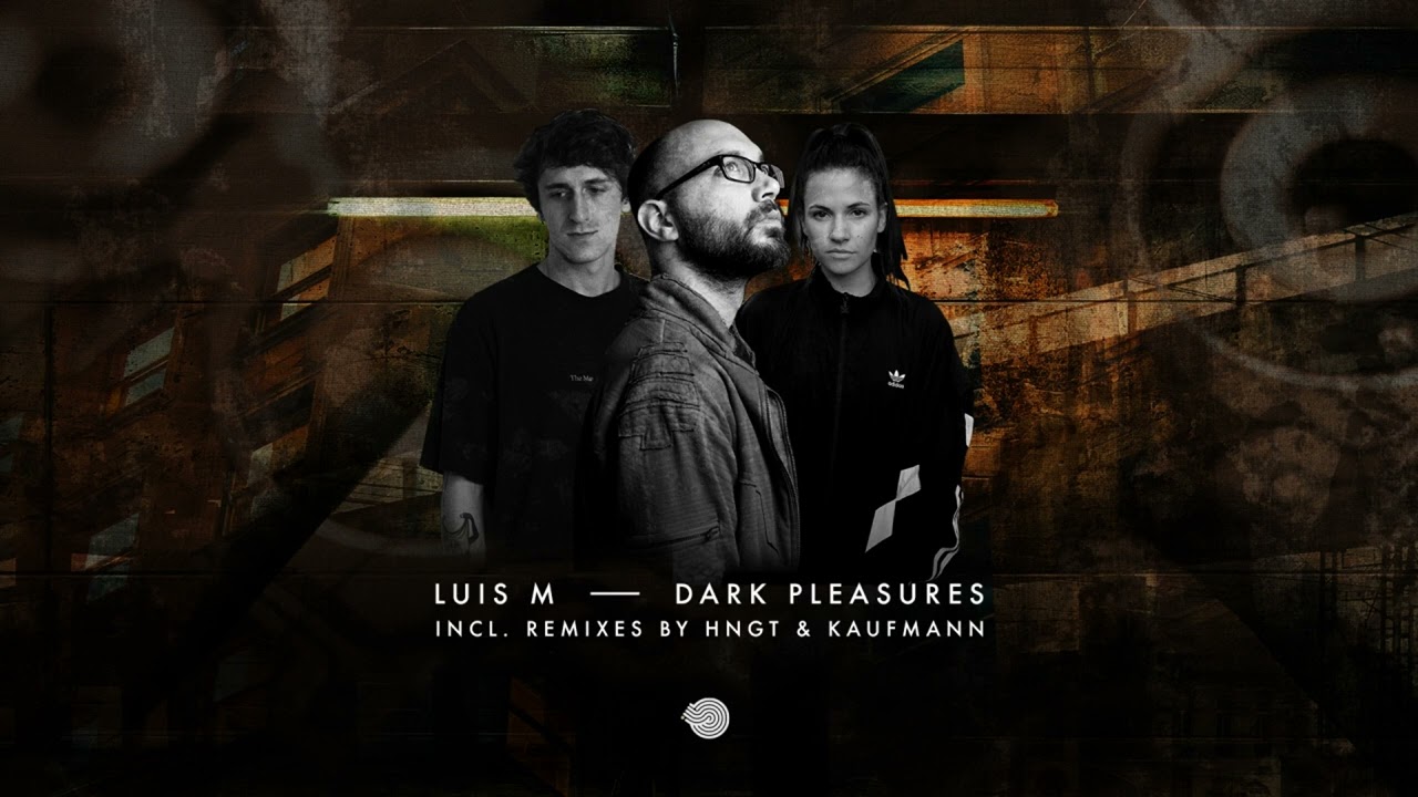 Luis M - Dark Pleasures (Kaufmann remix)