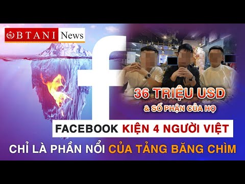 Facebook Kiện 4 Người Việt - Chỉ Là Phần Nổi Của Tảng Băng Chìm