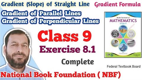 Class 9 exercise 8.1 NBF Maths Ex 8.1 national book foundation maths | Concept about Gradient Slope
