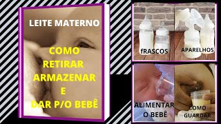 Como TIRAR LEITE Materno, ARMAZENAR, ORDENHAR corretamente e Dar ao Bebê I  Mãe Voltando ao Trabalho