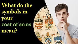 Meaning of Heraldic Symbols in Coats of Arms