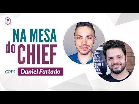 Daniel Furtado do canal UX Now🎙 Na mesa do Chief