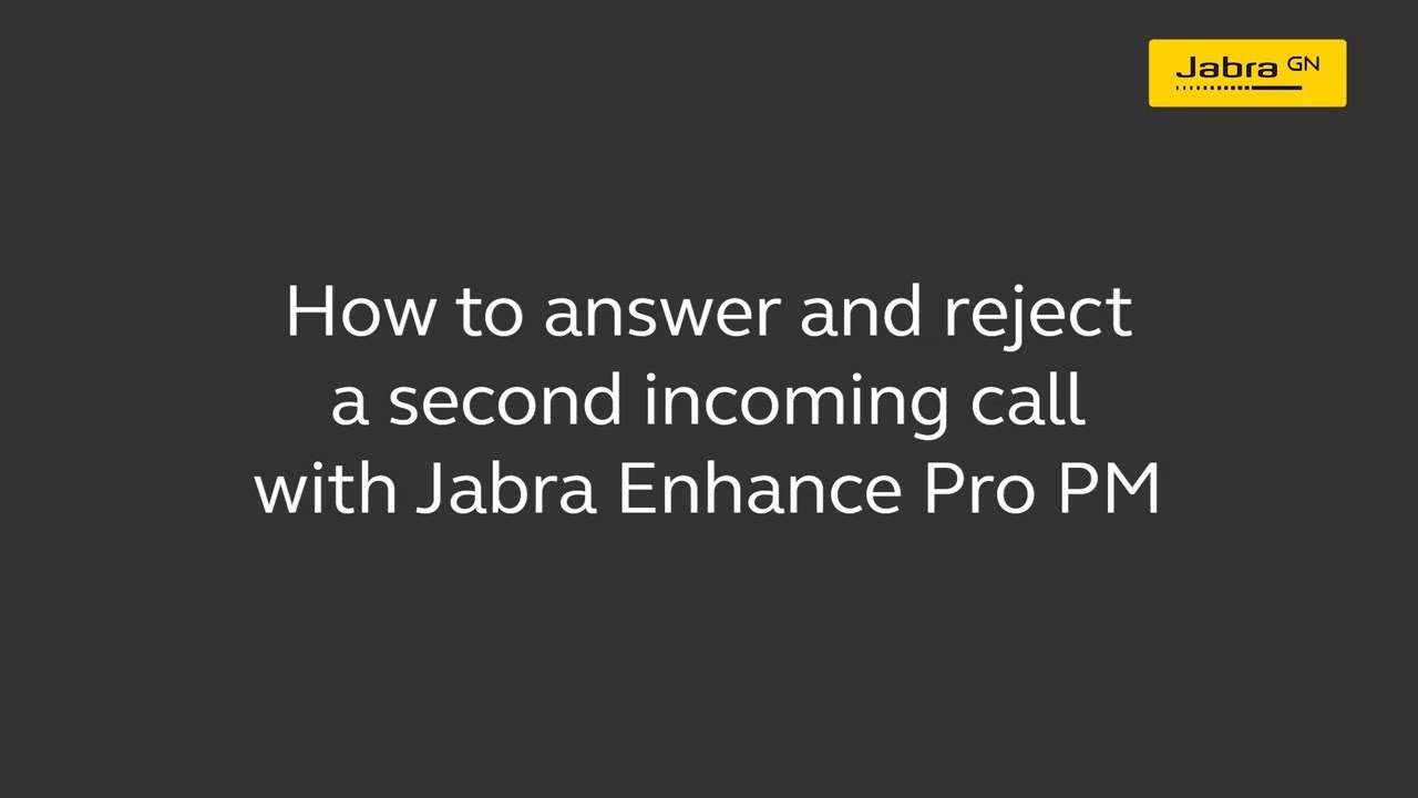 Jabra Enhance Pro PM: How to answer and reject a second incoming call