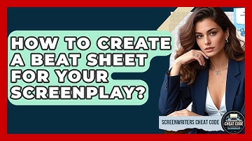 How To Create A Beat Sheet For Your Screenplay? - Screenwriter