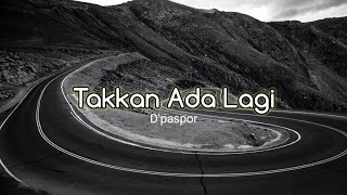 Takkan Ada Lagi (Harus Ku akui Sulit Cari Penggantimu)- D'Paspor @shikahamdan