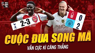 ARSENAL THẮNG HÚ VÍA TOTTENHAM, MAN CITY ĐÁNH GỤC FOREST: CUỘC ĐUA SONG MÃ VẪN CỰC KÌ CĂNG THẲNG