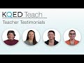 KQED Teach Teacher Testimonials