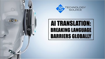 AI Translation: Breaking Language Barriers Globally