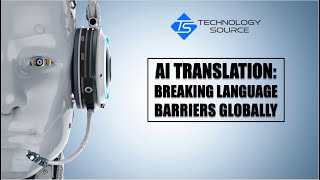 AI Translation: Breaking Language Barriers Globally