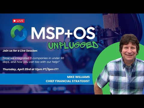 🚀 MSP+OS Unplugged: Integration Success with Mike Williams 🚀