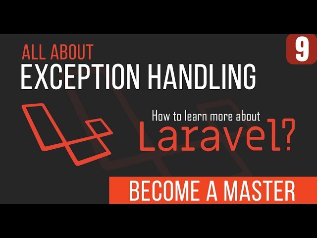 Laravel Exceptions: How to Catch, Handle and Create Your Own