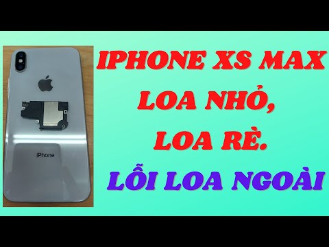 #63:  Iphone Xs max loa nhỏ, Loa rè, lỗi loa ngoài