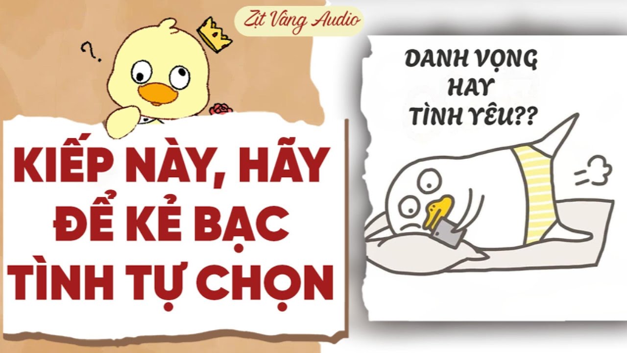 【Truyện Audio】KIẾP NÀY, HÃY ĐỂ KẺ BẠC TÌNH TỰ CHỌN | Zịt Vàng Audio