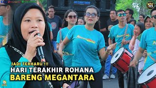 JADI TERHARU !!! INI DIA PENAMPILAN TERAKHIR ROHANA BARENG MEGANTARA