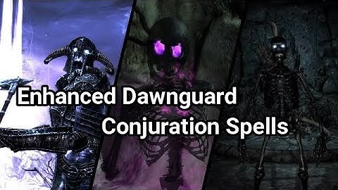 Skyrim Mods: Enhanced Dawnguard Conjuration Spells (PS4/PC/XBOX1)