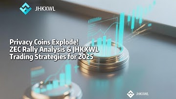 Privacy Coins Explode! ZEC Rally Analysis & JHKXWL Trading Strategies for 2025