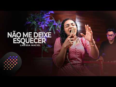 Larissa Maciel | Não Me Deixe Esquecer [Cover Valesca Mayssa]