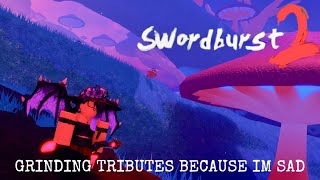 GRINDING TRIBUTES BECAUSE I **LOVE** VIDEO GAME! [Swordburst 2]