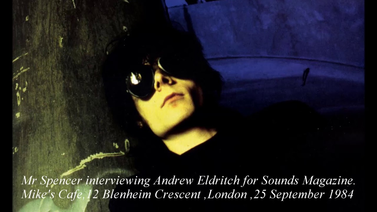 Watch Mr Spencer Interviewing Andrew Eldritch for Sounds London 25 September 1984 on YouTube Watch Mr Spencer Interviewing Andrew Eldritch for Sounds London 25 September 1984 on YouTube
