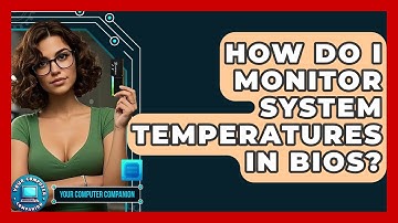 How Do I Monitor System Temperatures In BIOS? - Your Computer Companion