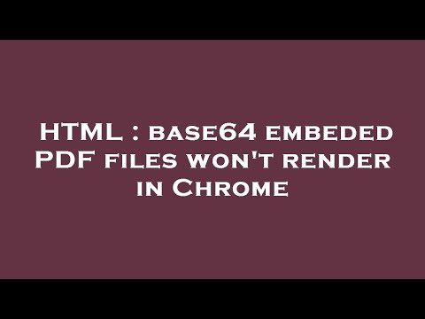 HTML : base64 embeded PDF files won't render in Chrome