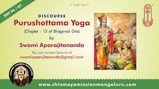 Gita Chapter 15 - Day 06/07 Talk in English by Swami Aparajitananda, Chinmaya Mission Mangaluru.