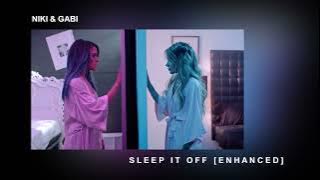 Niki & Gabi - Sleep It Off [Enhanced]