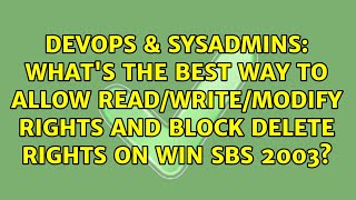 What's the best way to allow read/write/modify rights and block delete rights on Win SBS 2003?