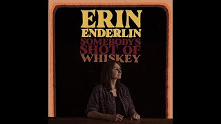 Erin Enderlin Somebody's Shot of Whiskey  w/lyrics