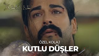 Osman Bey Ve Kutlu Düşleri | Kuruluş Osman Özel Kolaj