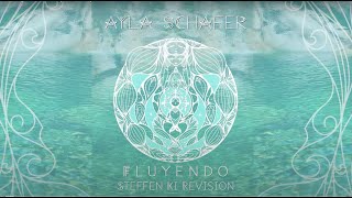 Ayla Schafer "Fluyendo" (Steffen Ki Revision)