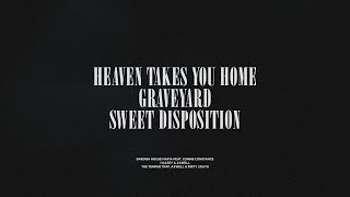 Heaven Takes You Home / Graveyard / Sweet Disposition