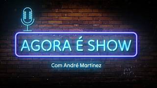 AGORA É SHOW COM ANDRÉ MARTINEZ #28 Rodrigo Garcia, Tatiane Scaff e Claudio Marcelo