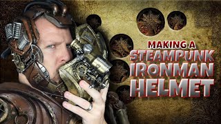 Making a Steampunk Ironman Helmet