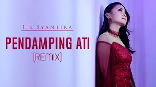 DJ PENDAMPING ATI - Iis Syantika | Remix | By DJ Suhadi Official